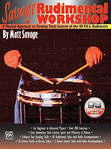 Savage Rudimental Workshop: A Musical Approach to Develop Total Control of the 40 P.A.S. Rudiments, Book & 2 CDs: A Musical Approach to Develop Total ... P.A.S. Rudiments, Book & Online Audio (Bass) von Alfred Music
